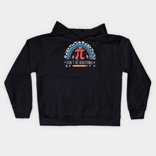 Don't Be Irrational Pi Day Kids Hoodie